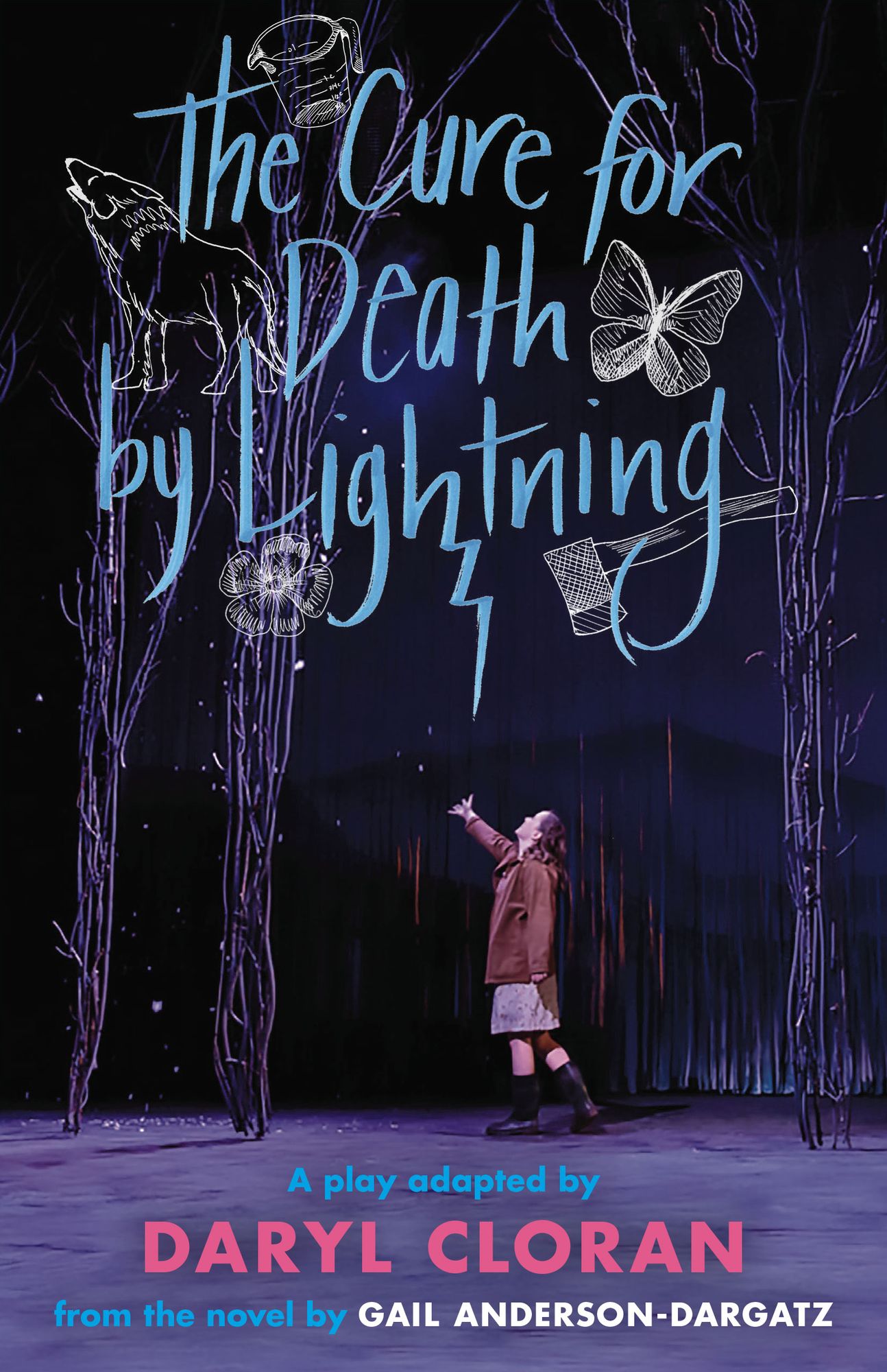 The Cure for Death by Lightning: A Play by Daryl Cloran Adapted from the Novel by Gail Anderson-Dargatz
