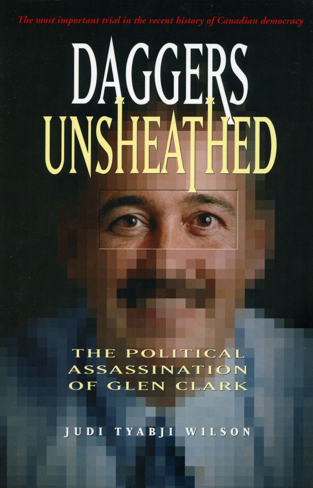Daggers Unsheathed: The Political Assassination of Glen Clark