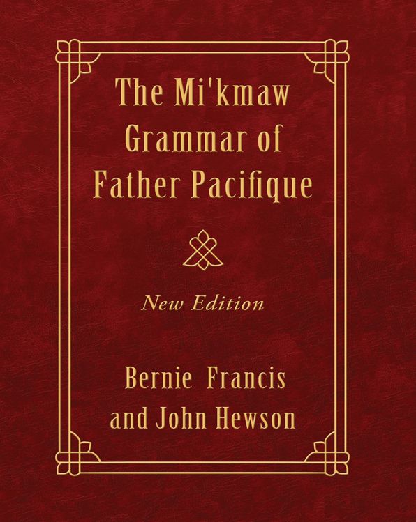 The Mi'kmaw Grammar of Father Pacifique: New Ediiton