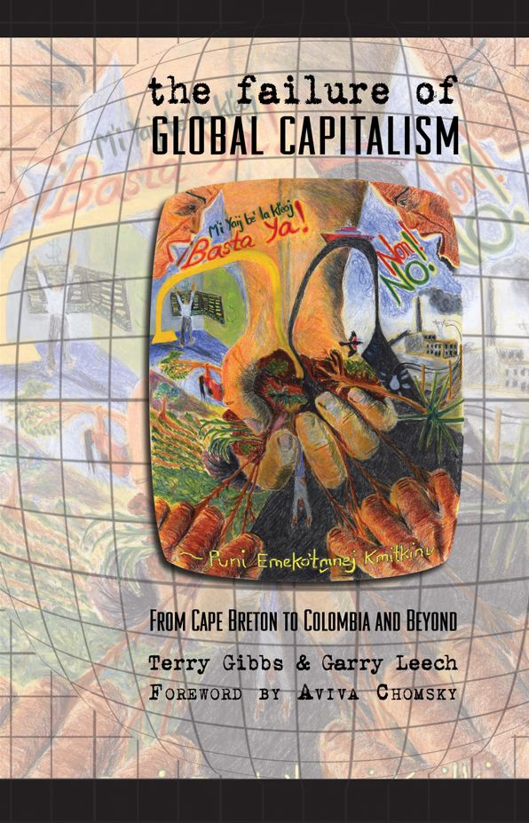 The Failure of Global Capitalism: From Cape Breton to Colombia andBeyond