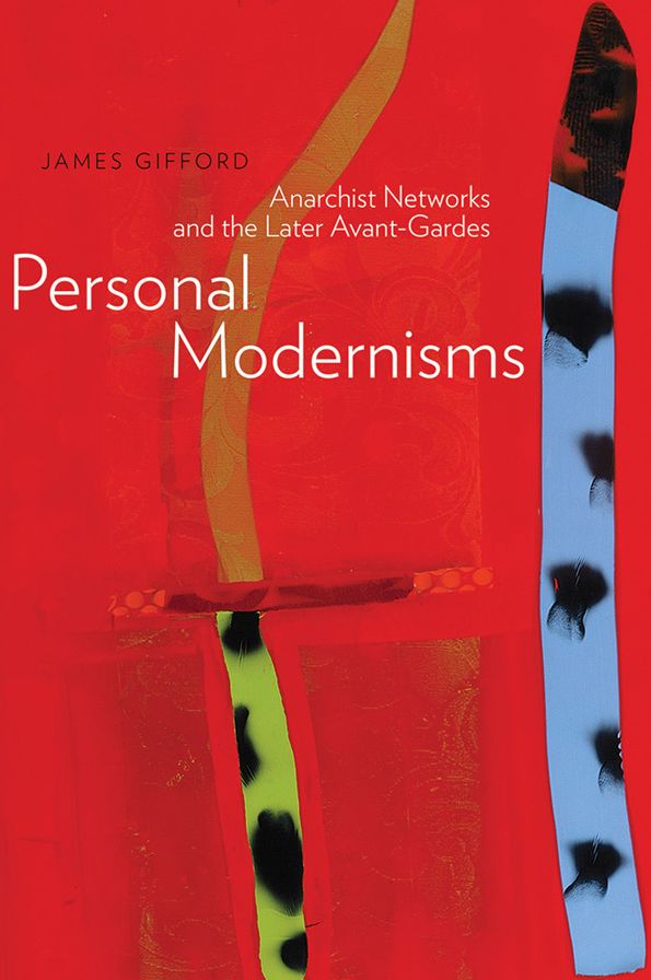 Personal Modernisms: Anarchist Networks and the Later Avant-Gardes