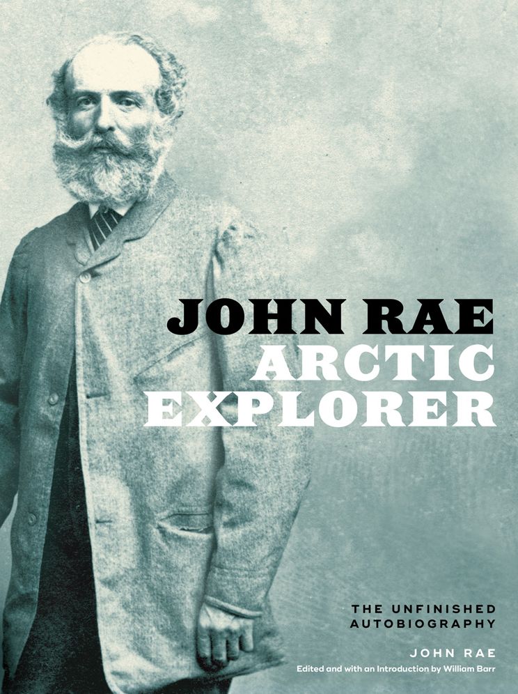 John Rae, Arctic Explorer: The Unfinished Autobiography