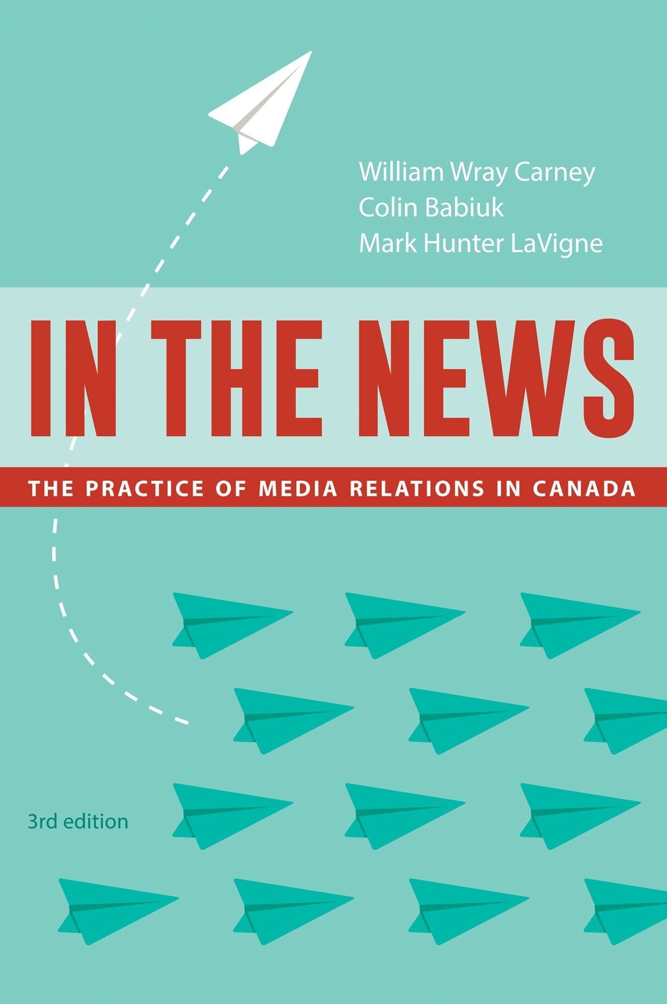 In the News, 3rd Edition: The Practice of Media Relations in Canada