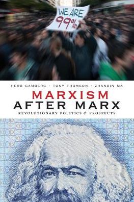 Marxism After Marx: Revolutionary Politics and Prospects
