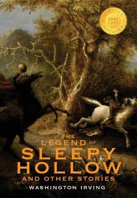The Legend of Sleepy Hollow and Other Stories (1000 Copy Limited Edition): Or, The Sketch Book of Geoffrey Crayon, Gent.