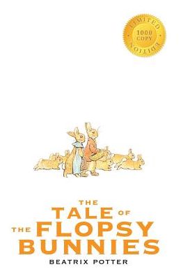 The Tale of the Flopsy Bunnies (1000 Copy Limited Edition)