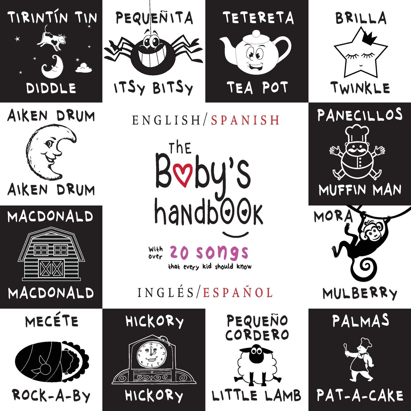 The Baby's Handbook: Bilingual (English / Spanish) (Inglés / Español) 21 Black and White Nursery Rhyme Songs, Itsy Bitsy Spider, Old MacDonald, Pat-a-cake, Twinkle Twinkle, Rock-a-by baby, and More: Engage Early Readers: Children's Learning Books