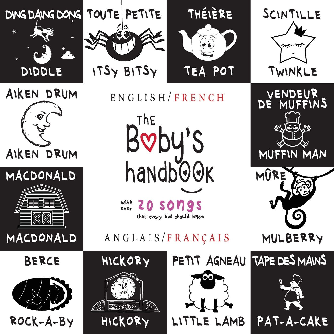 The Baby's Handbook: Bilingual (English / French) (Anglais / Français) 21 Black and White Nursery Rhyme Songs, Itsy Bitsy Spider, Old MacDonald, Pat-a-cake, Twinkle Twinkle, Rock-a-by baby, and More: Engage Early Readers: Children's Learning Books