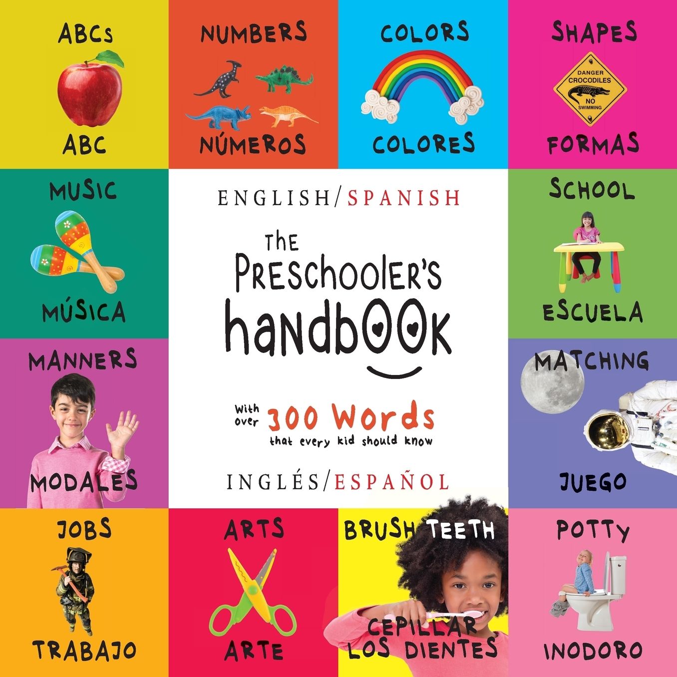 The Preschooler's Handbook: Bilingual (English / Spanish) (Inglés / Español) ABC's, Numbers, Colors, Shapes, Matching, School, Manners, Potty and Jobs, with 300 Words that every Kid should Know: Engage Early Readers: Children's Learning Books