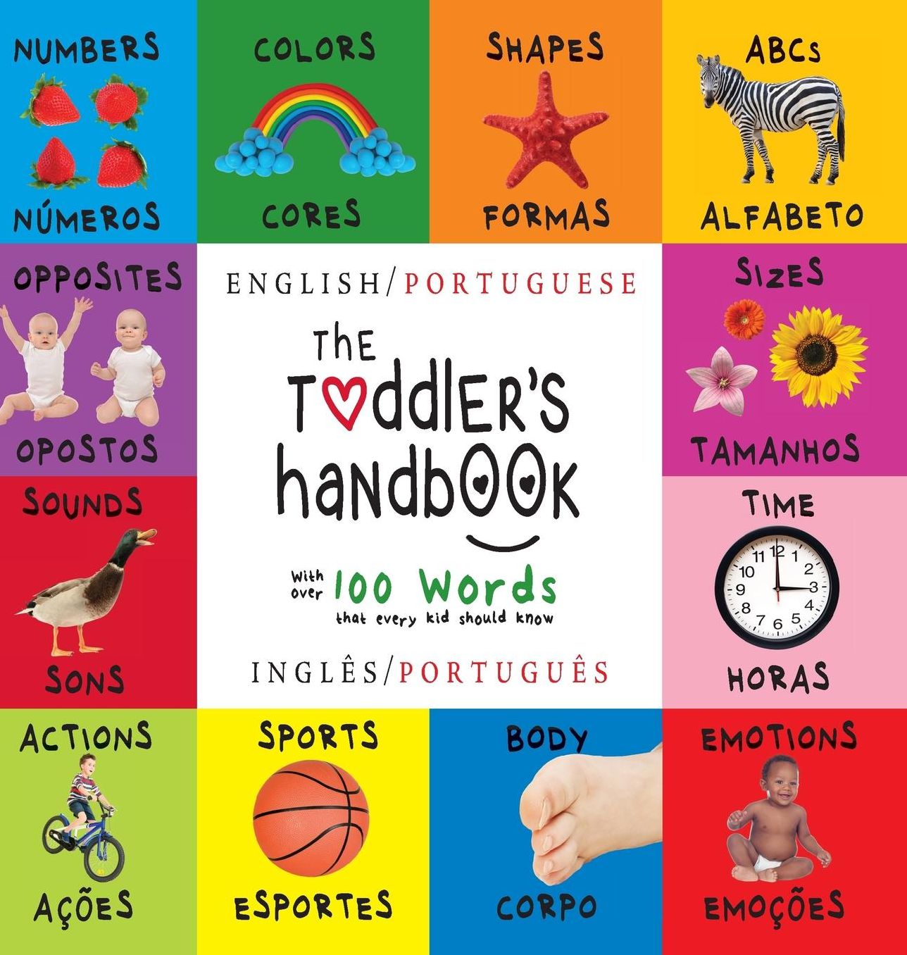 The Toddler's Handbook: Bilingual (English / Portuguese) (Inglï¿½s / Portuguï¿½s) Numbers, Colors, Shapes, Sizes, ABC Animals, Opposites, and Sounds, with over 100 Words that every Kid should Know: Engage Early Readers: Children's Learning Books