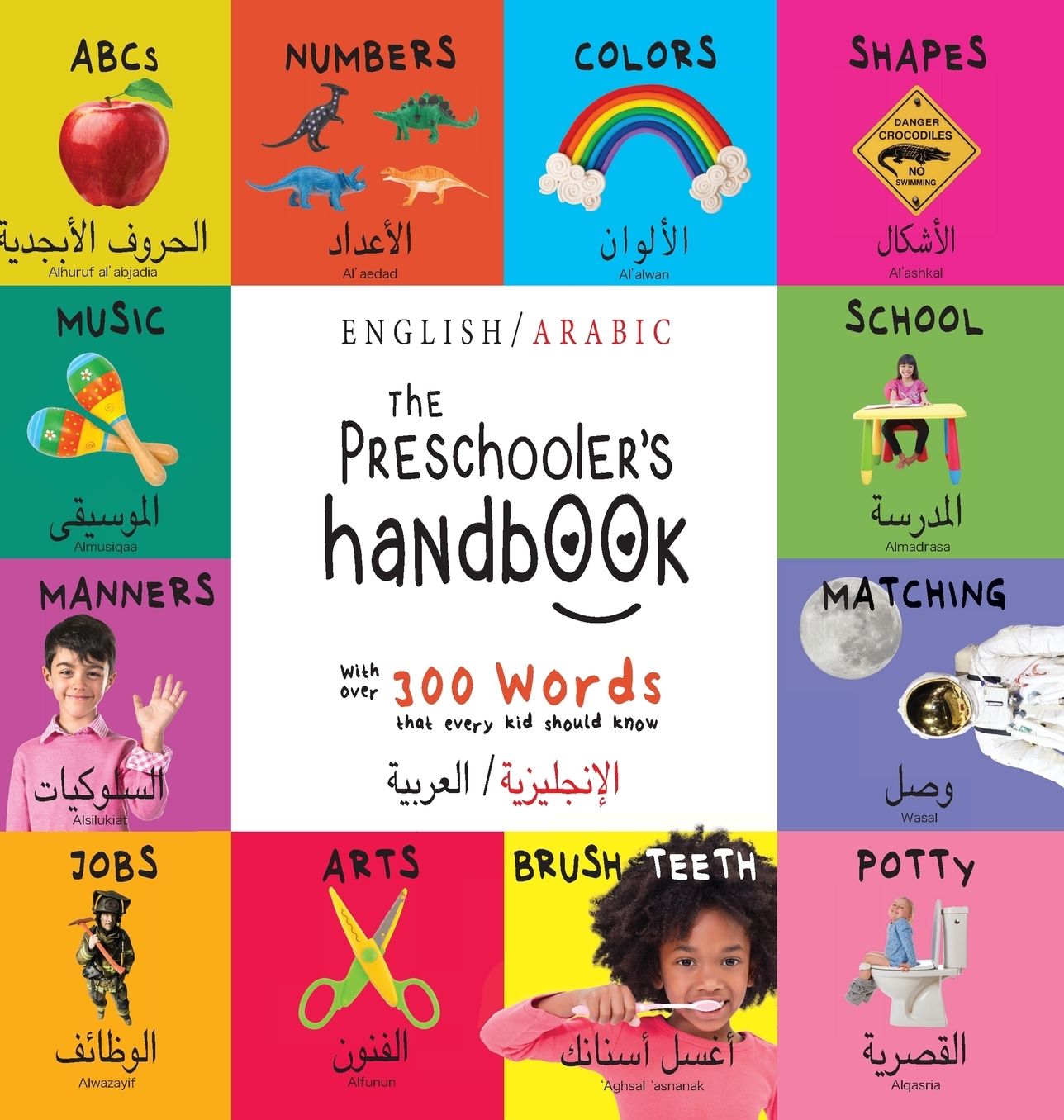 The Preschooler's Handbook: Bilingual (English / Arabic) (??????????/???????) ABC's, Numbers, Colors, Shapes, Matching, School, Manners, Potty and Jobs, with 300 Words that every Kid should Know: Engage Early Readers: Children's Learning Books
