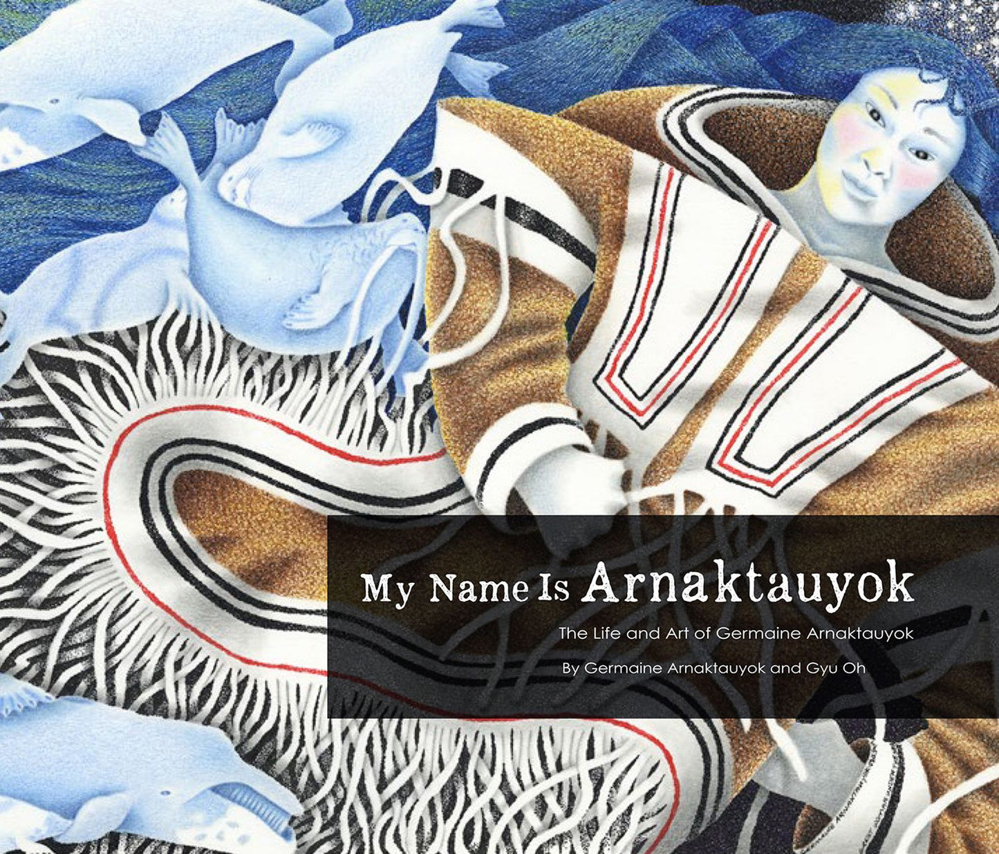 My Name Is Arnaktauyok: The Life and Art of Germaine Arnaktauyok