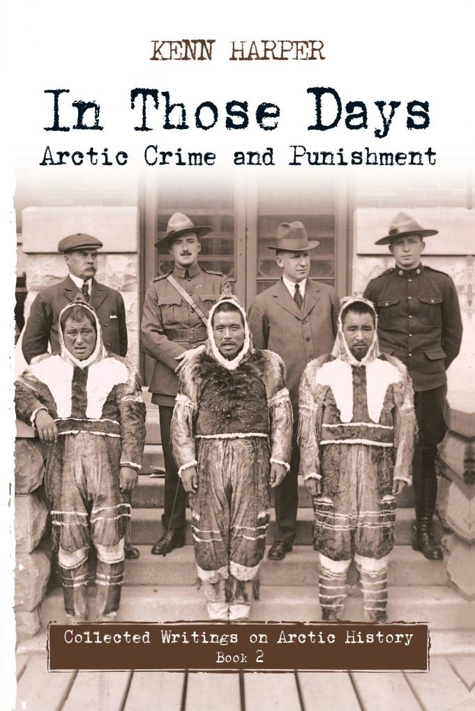 In Those Days: Arctic Crime and Punishment: Collected Writings on Arctic History