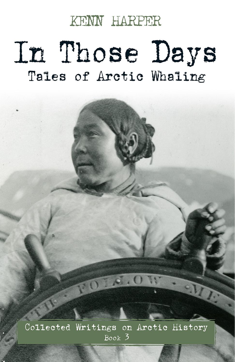 In Those Days: Tales of Arctic Whaling: Collected Writings on Arctic History