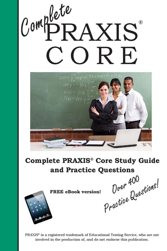 Complete PRAXIS Core! Study Guide and PRAXIS Core Practice Test Questions