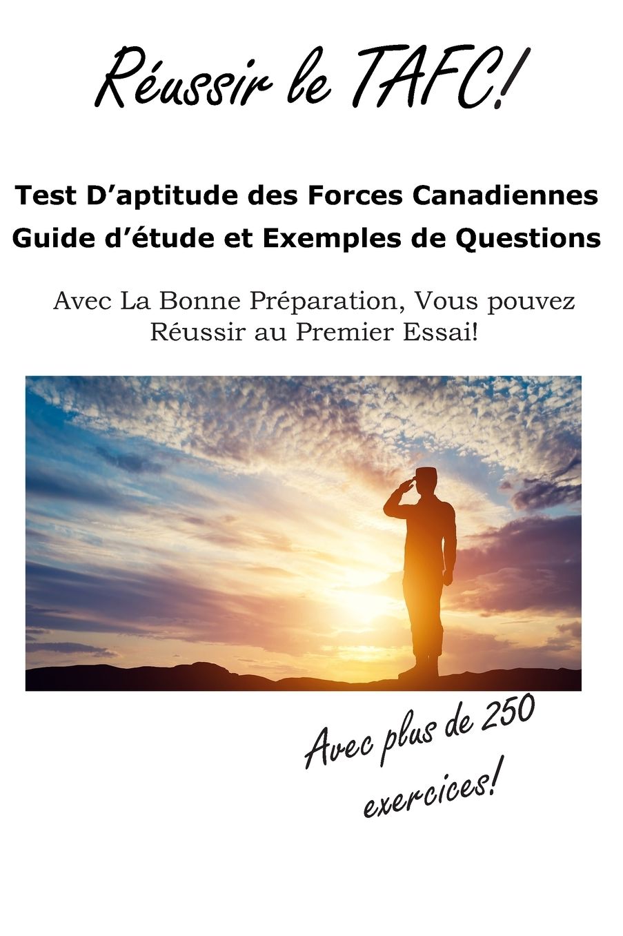 Reussir le TAFC!: Test D'aptitude des Forces Canadiennes Guide d'étude et Exemples de Questions