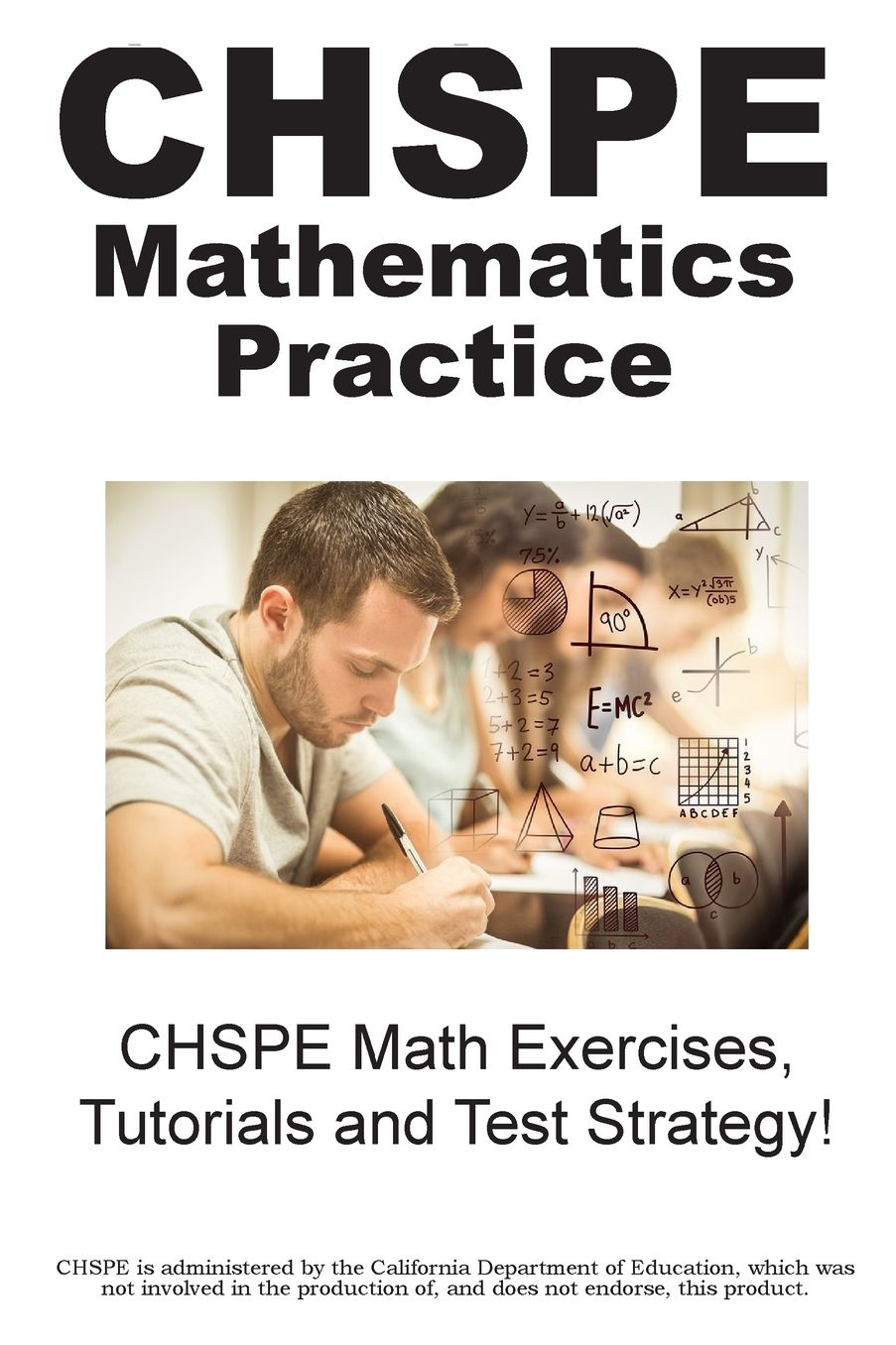 CHSPE Mathematics Practice!: CHSPE Math Exercises, Tutorials and Test Strategy!