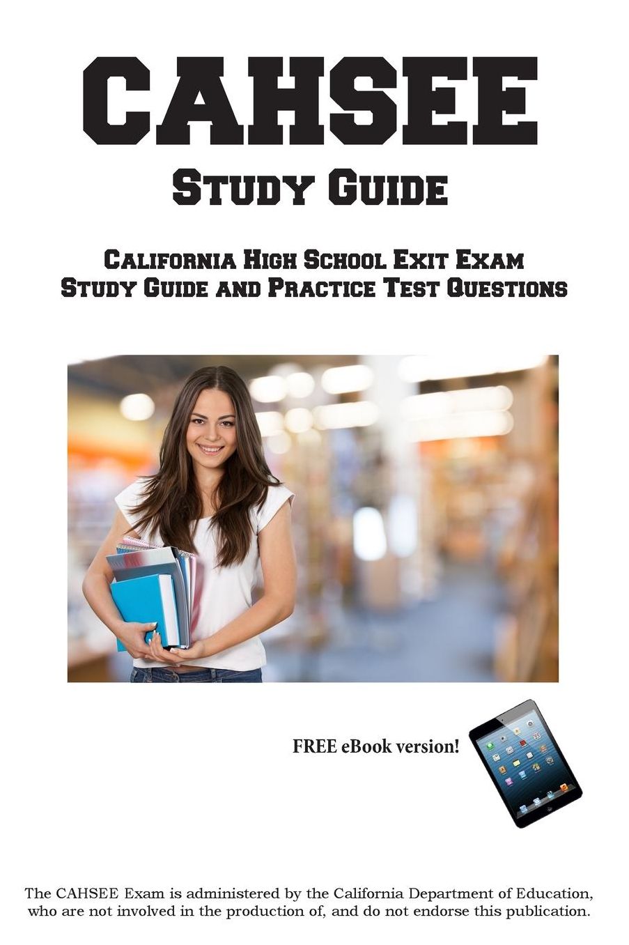 CAHSEE Study Guide: California High School Exit Exam Study Guide and Practice Test Questions