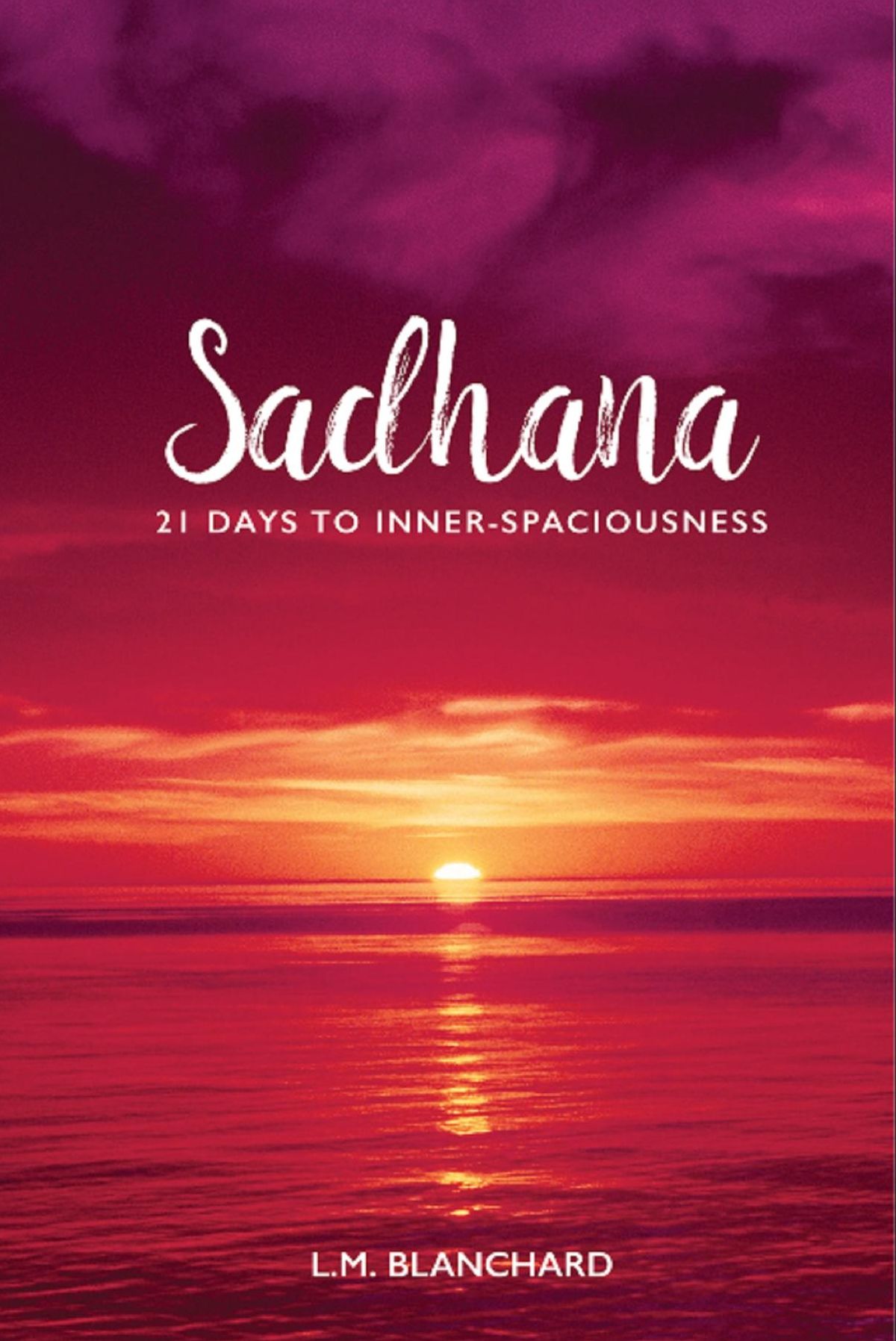 Sadhana: 21 Days to Inner-Spaciousness