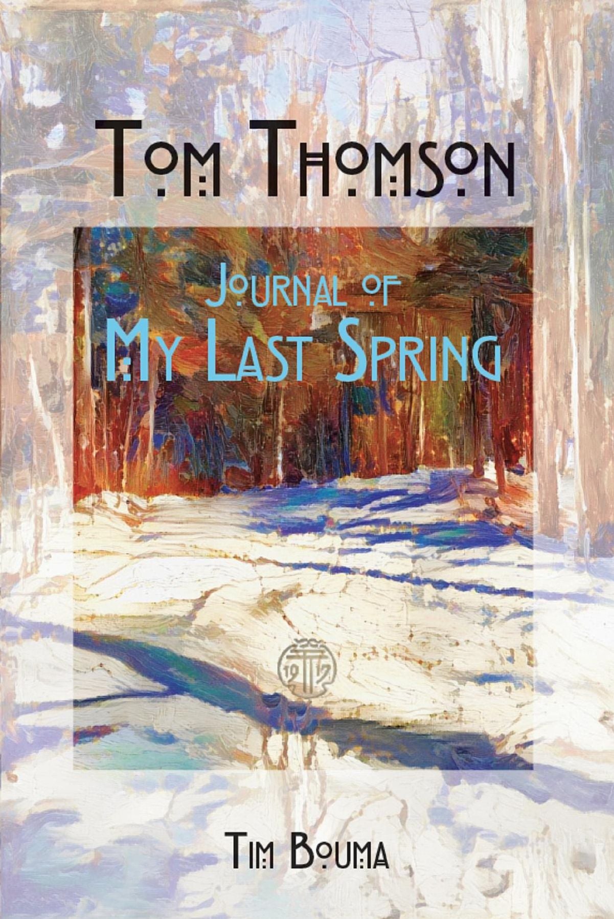 Tom Thomson: Journal of My Last Spring