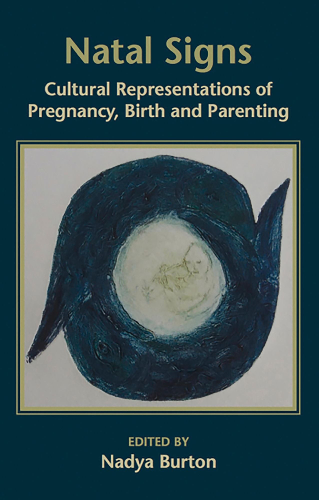 Natal Signs: Cultural Representations of Pregnancy, Birth and Parenting