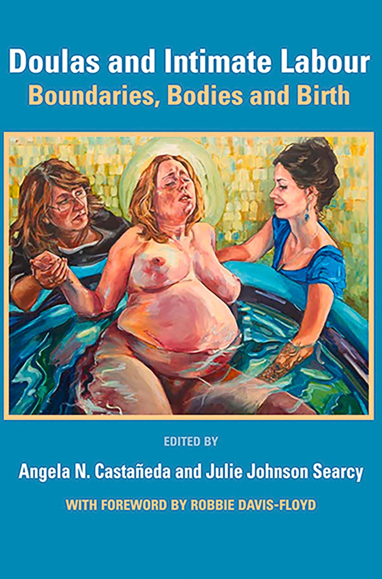 Doulas and Intimate Labour: Boundaries, Bodies, and Birth