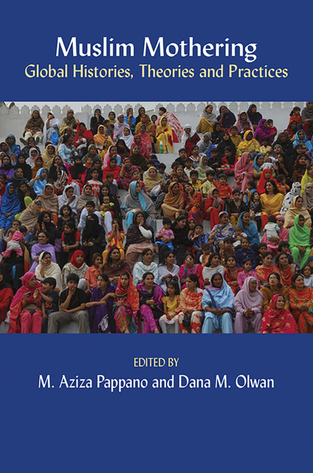 Muslim Mothering: Global Histories, Theories, and Practices