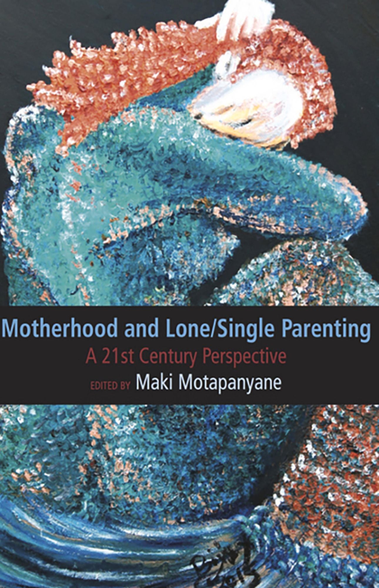 Motherhood and Single-Lone Parenting: A Twenty-First Century Perspective