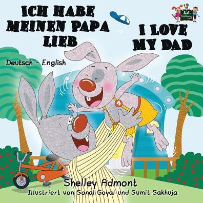 Ich habe meinen Papa lieb I Love My Dad: German English Bilingual Edition