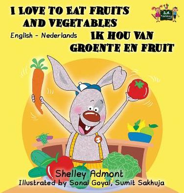 I Love to Eat Fruits and Vegetables Ik hou van groente en fruit: English Dutch Bilingual Edition