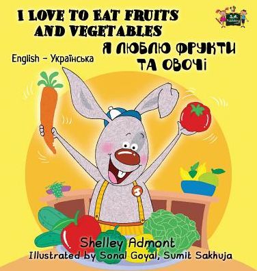 I Love to Eat Fruits and Vegetables: English Ukrainian Bilingual Edition