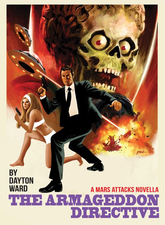 Mars Attacks: The Armageddon Directive: Based on the Mars Attacks trading card series created by Topps