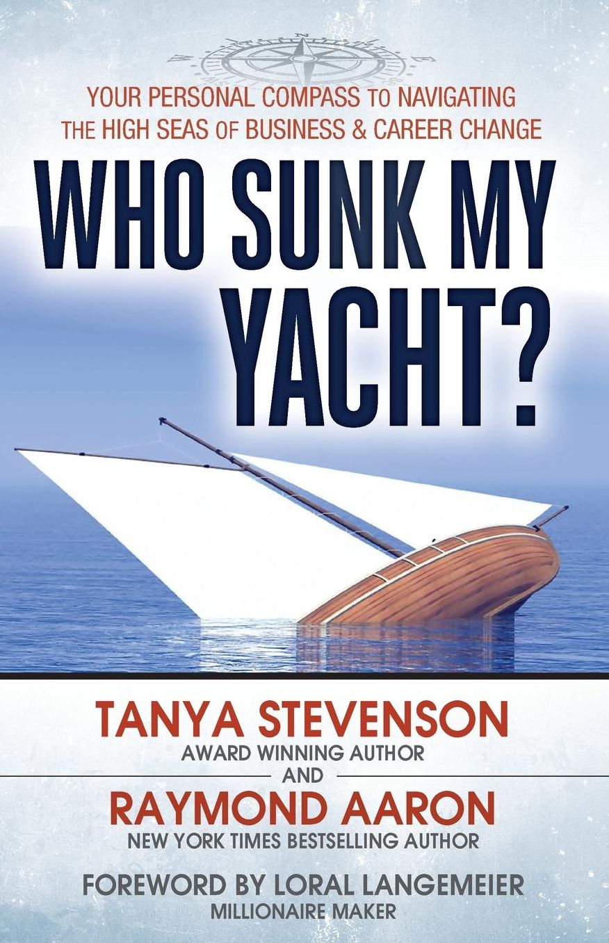 Who Sunk My Yacht?: Your Personal Compass to Navigating the High Seas of Business and Career Change