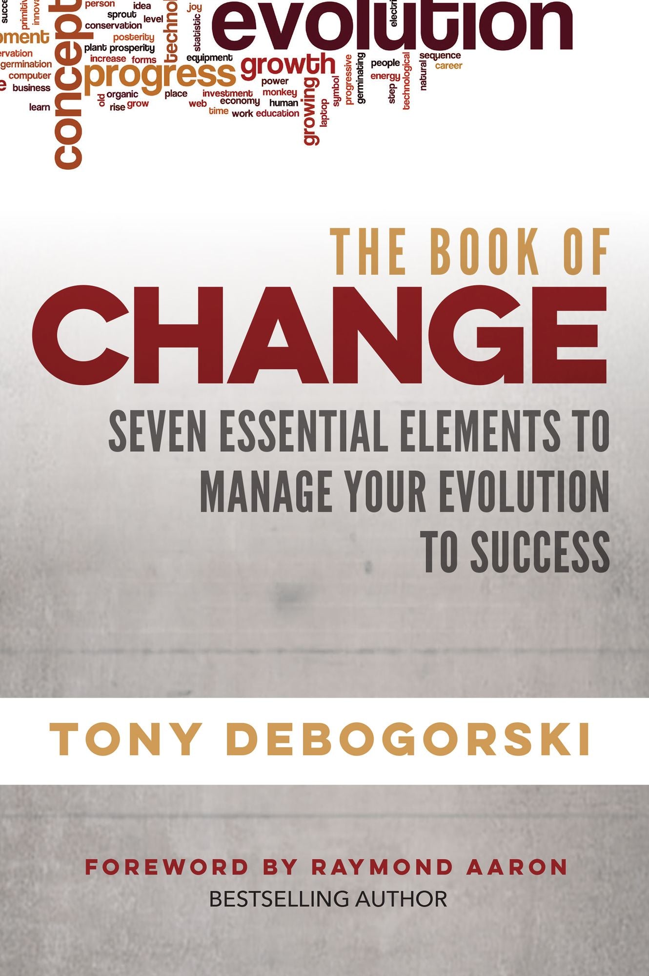 The Book of Change: Seven Essential Elements to Manage Your Evolution to Success