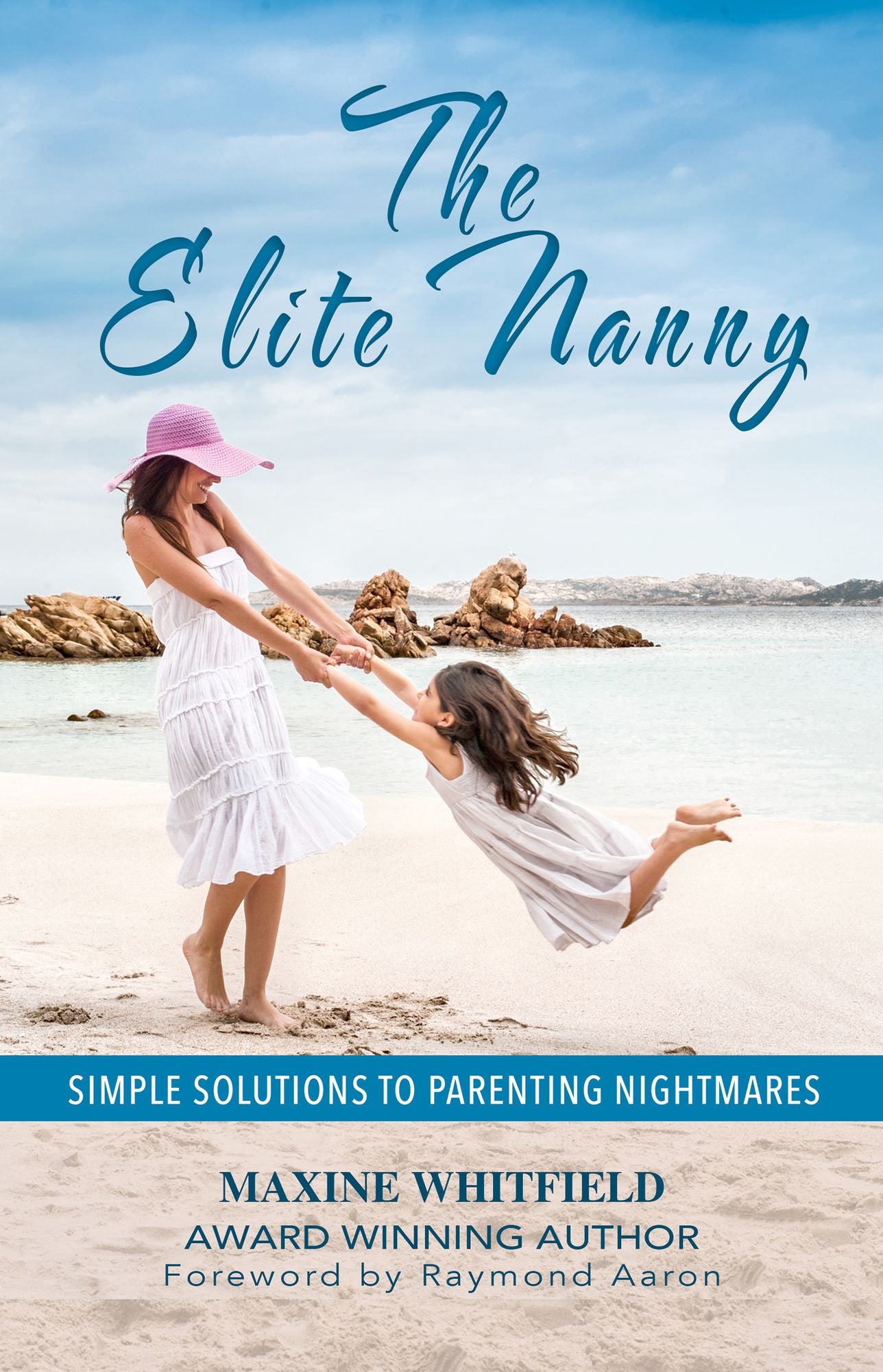 The Elite Nanny: Simple Solutions to Parenting Nightmares