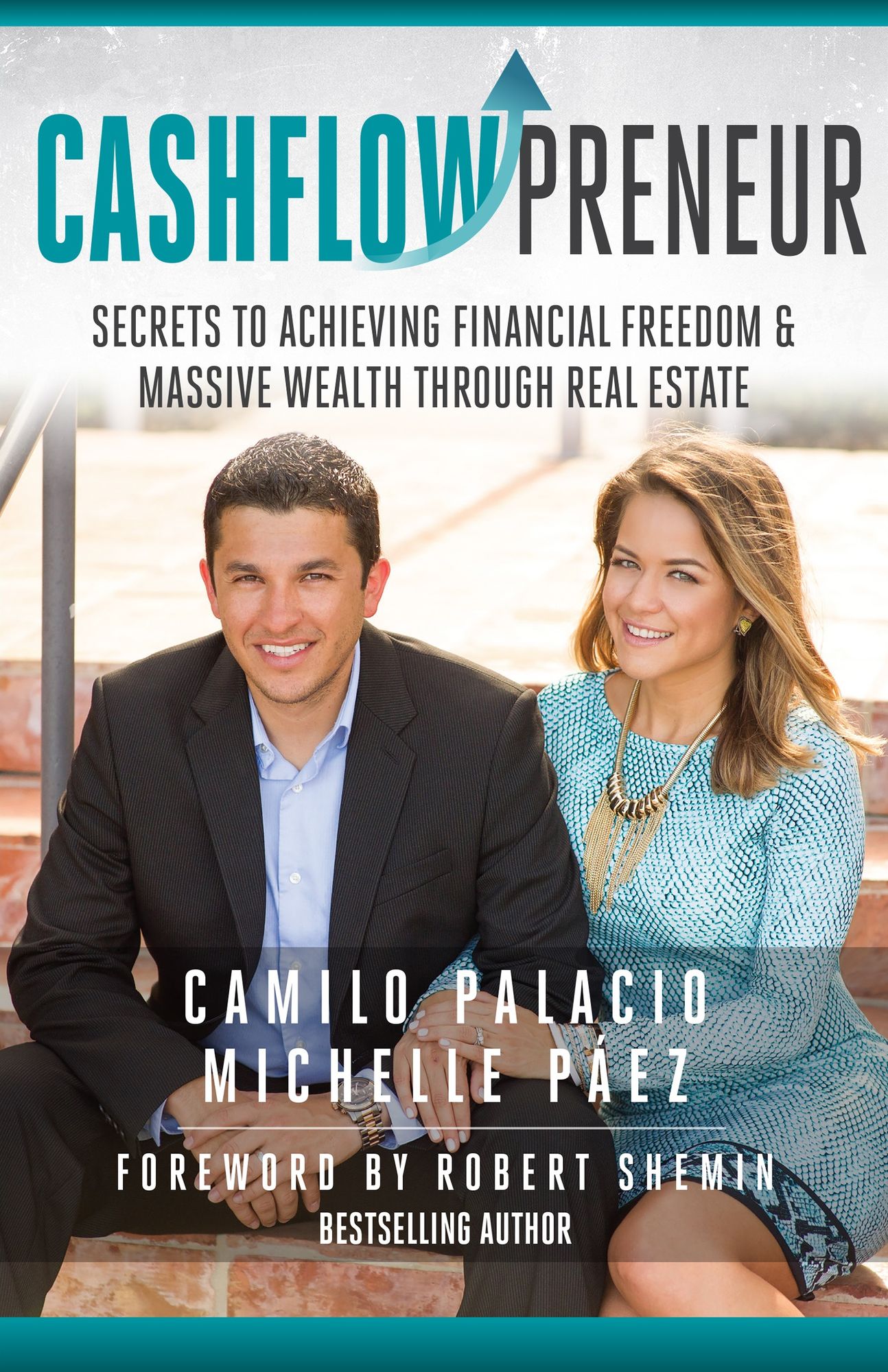 Cashflowpreneur: Secrets to Achieving Financial Freedom & Massive Wealth Through Real Estate