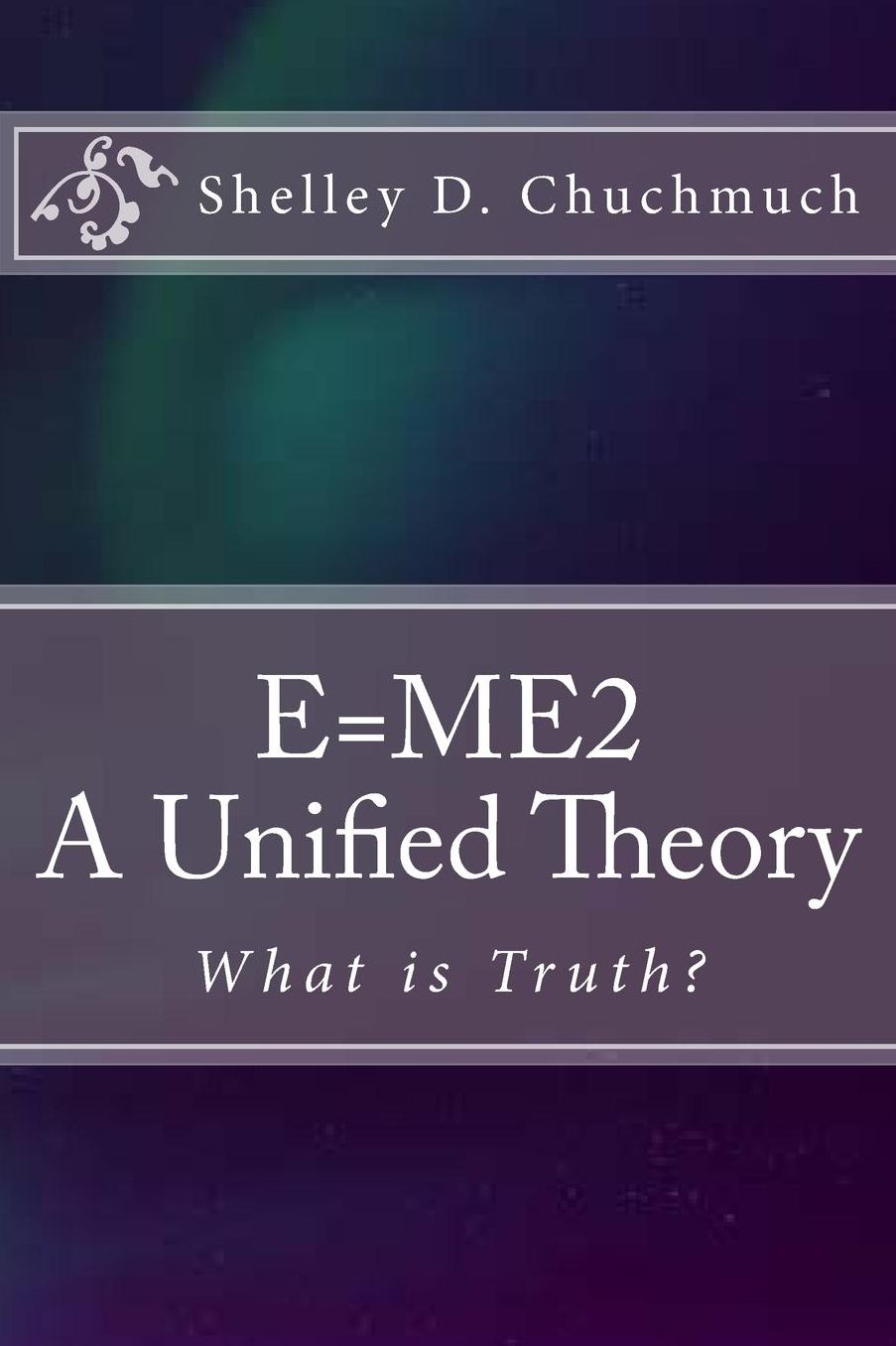 E=ME2: A Unified Theory
