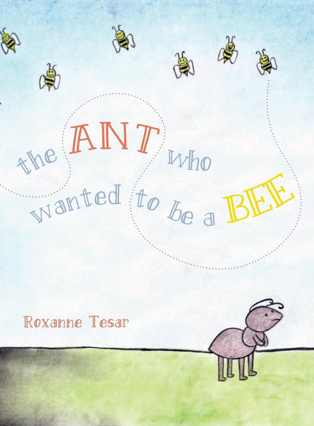 The Ant Who Wanted to be a Bee