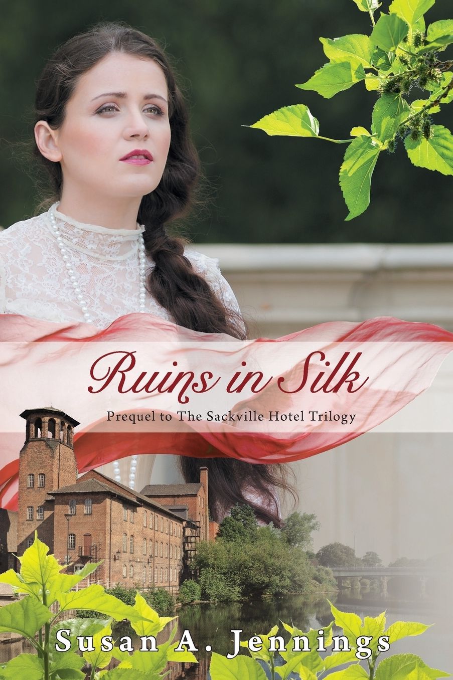 Ruins in Silk: Prequel to The Sackville Hotel Trilogy, A story of tragedy and triumph