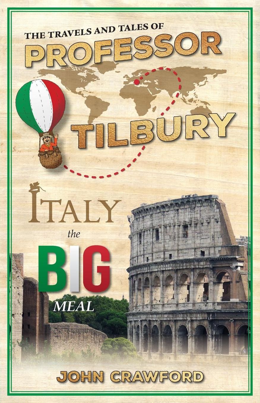 The Travels and Tales of Professor Tilbury: ITALY, the Big Meal