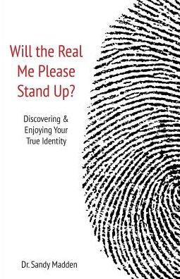 WILL THE REAL ME PLEASE STAND UP?: Discovering and Enjoying your True Identity