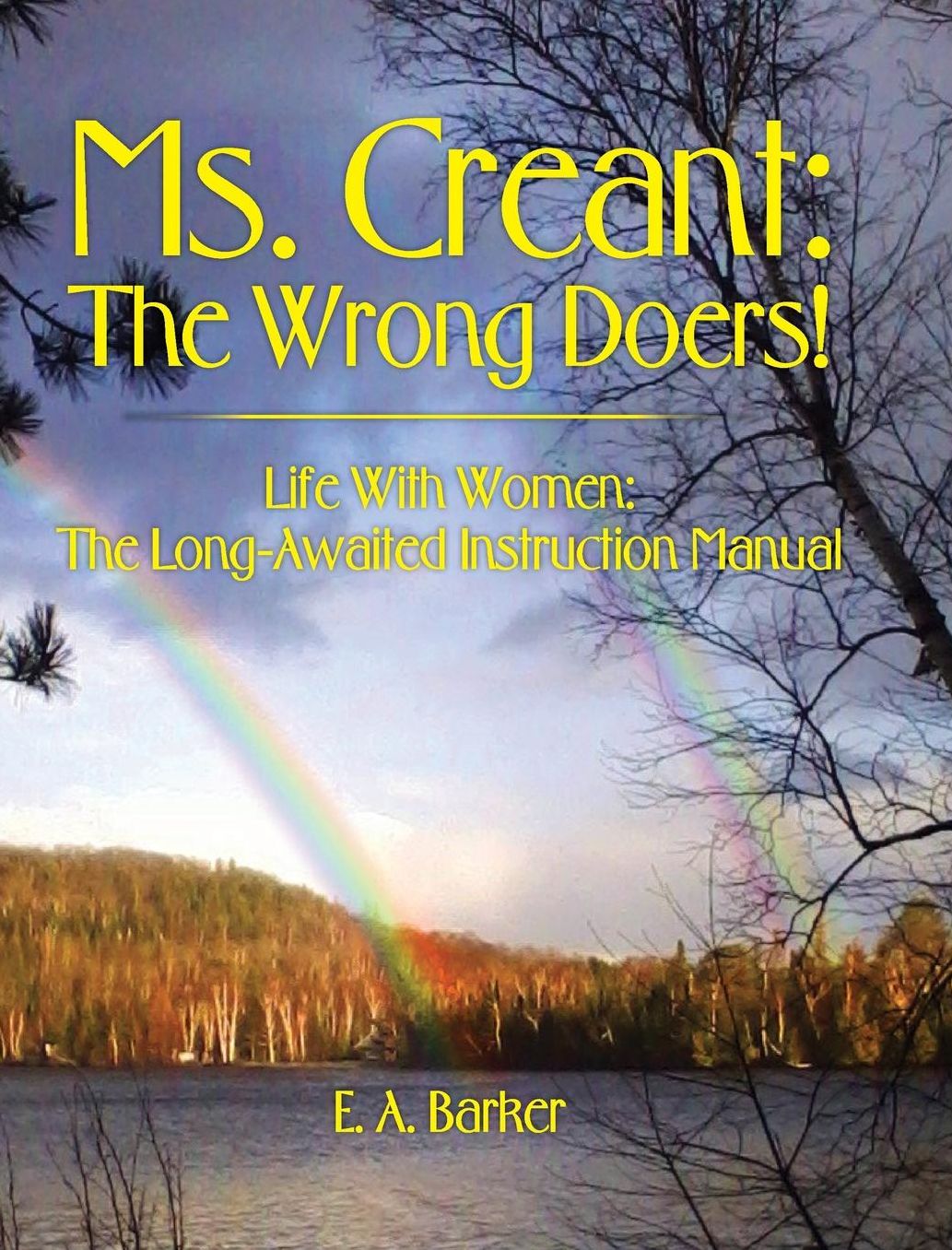 Ms. Creant: The Wrong Doers!: Life With Women: The Long-Awaited Instruction Manual