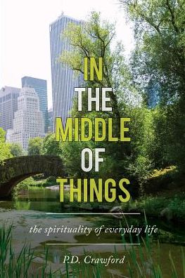 In the Middle of Things: The Spirituality of Everyday Life