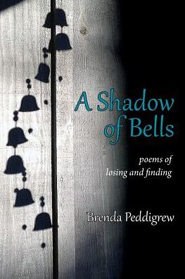 A Shadow of Bells: Poems of Losing and Finding