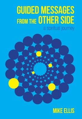 Guided Messages from the Other Side: (A Spiritual Journey)