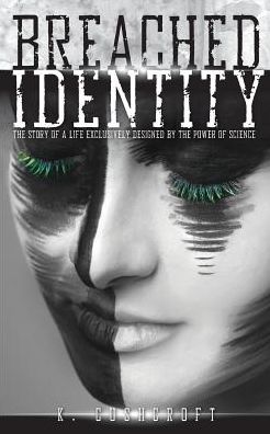 Breached Identity: The story of a life exclusively designed by the power of science