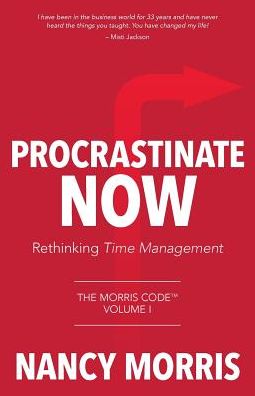 Procrastinate Now: Rethinking Time Management