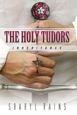 The Holy Tudors: Inheritance