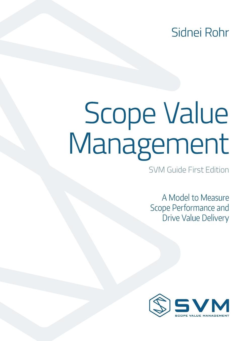 Scope Value Management: A Model to Measure Scope Performance and Drive Value Delivery