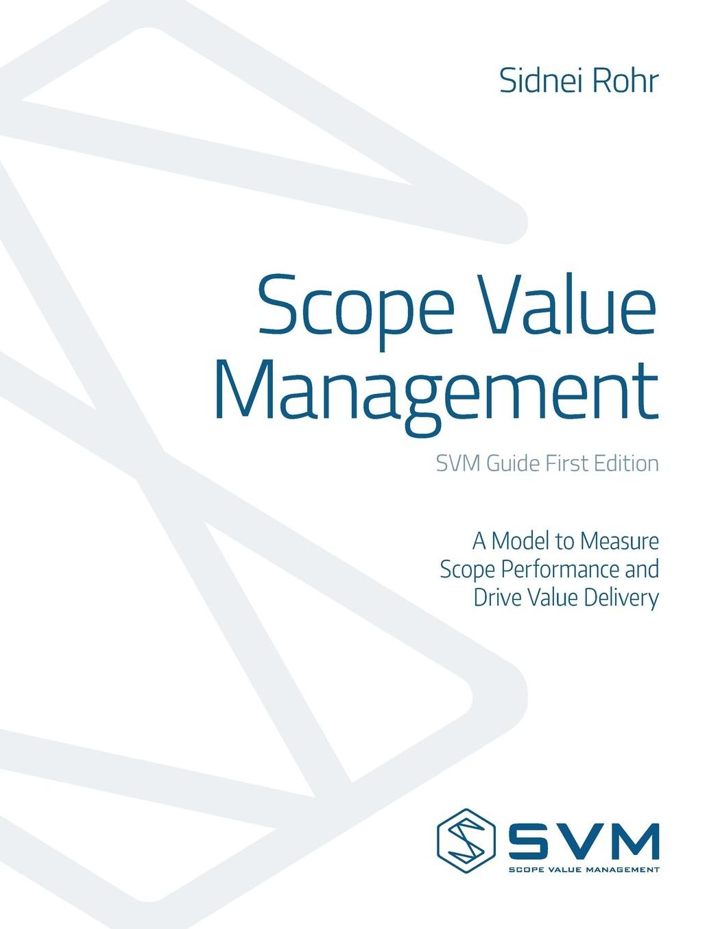 Scope Value Management: A Model to Measure Scope Performance and Drive Value Delivery